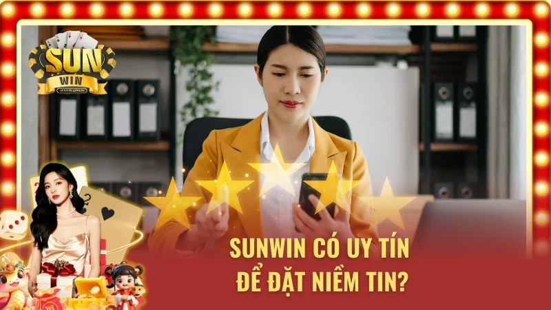 Tìm hiểu sự uy tín của thương hiệu Sunwin