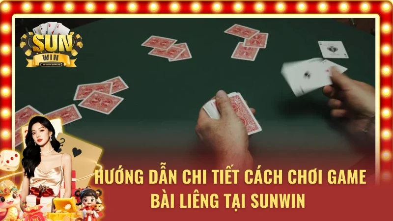 Hướng dẫn cách chơi game bài liêng chi tiết cho người mới 
