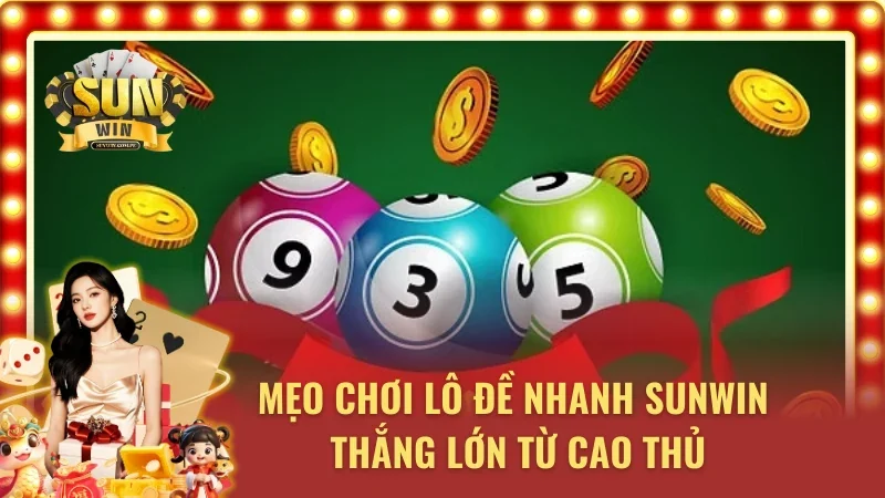 Học mẹo chơi lô đề nhanh từ cao thủ giúp gia tăng cơ hội chiến thắng
