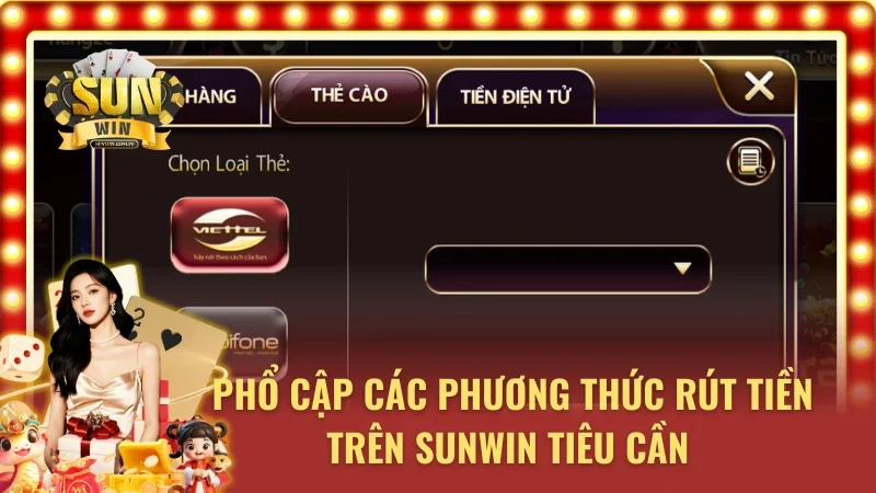 Rút tiền Sunwin hỗ trợ đa kênh rút tiền 