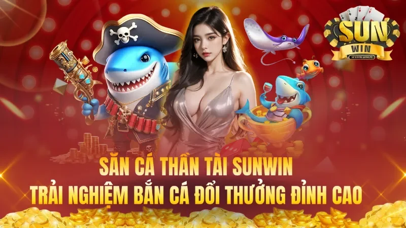 Săn cá thần tài – Trải nghiệm bắn cá đổi thưởng đỉnh cao