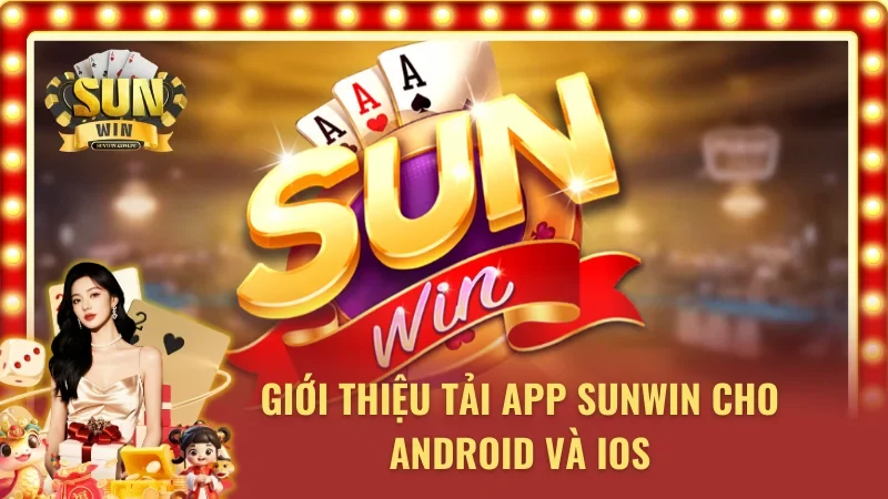 Tải app SUNWIN tận hưởng trải nghiệm cá cược linh hoạt
