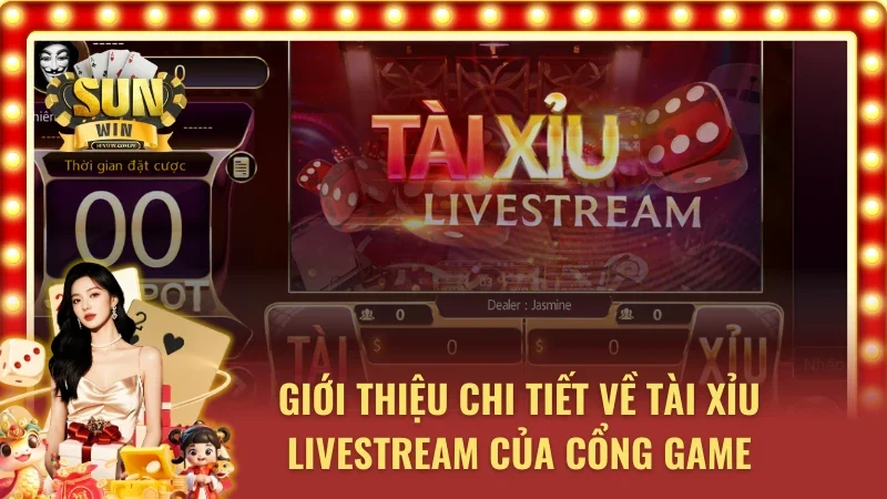 Tài Xỉu Livestream và các thông tin sơ lược cho tân thủ