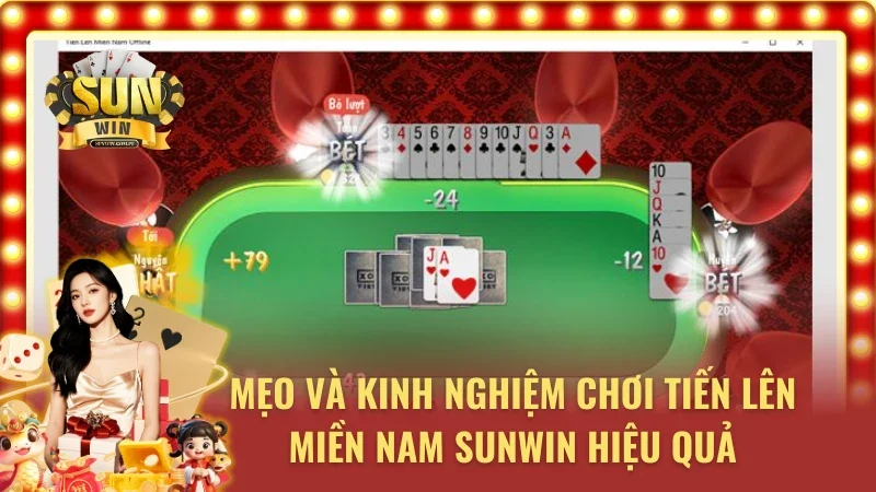 Mẹo và kinh nghiệm chơi tiến lên hiệu quả tại SUNWIN