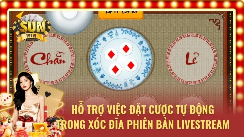 Xóc Đĩa phiên bản Livestream tích hợp việc cược tự động