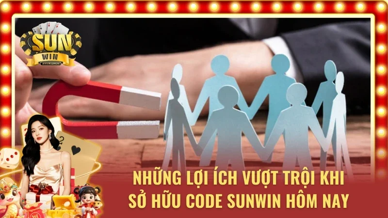 Những ưu điểm mà các mã code Sunwin hôm nay mang lại