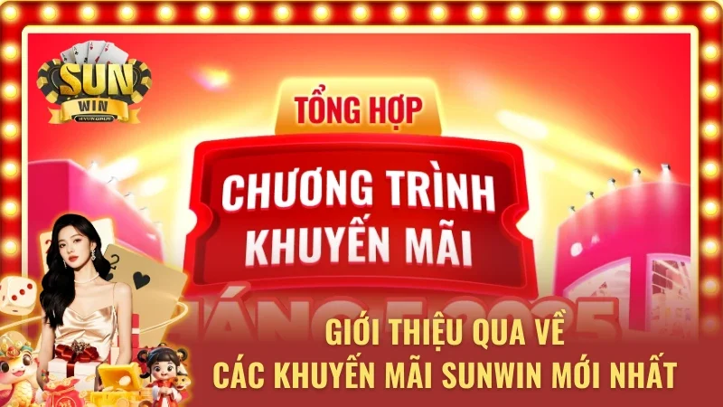 Khái quát về chương trình khuyến mãi Sunwin mới nhất