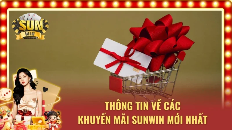 Tổng hợp các chương trình khủng tại khuyến mãi Sunwin mới nhất