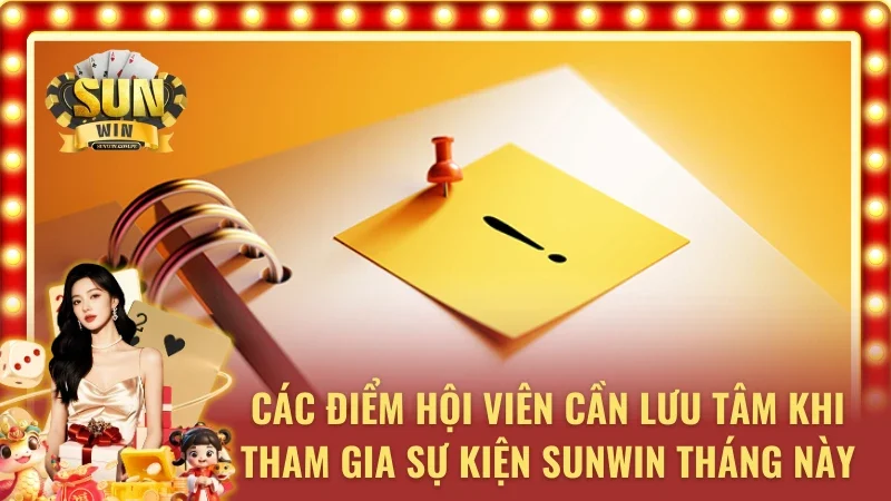 Những điểm lưu ý quan trọng trong sự kiện Sunwin tháng này