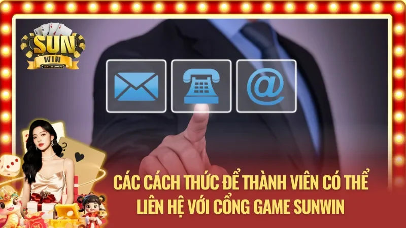 03 cách để người chơi có thể thông tin liên hệ tới Sunwin