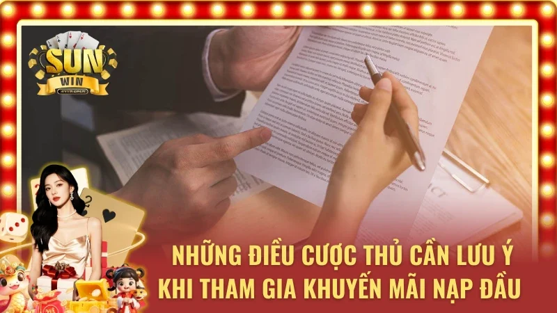 Những điều cần lưu ý khi tham gia ưu đãi nạp đầu tại Sunwin