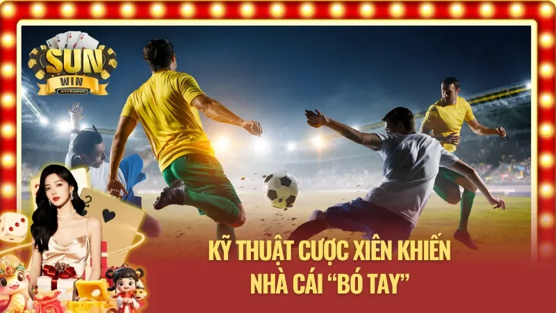 Đặt cược kèo tỷ số chính xác SUNWIN - Cược kèo xiên tỷ số chuẩn nhà cái