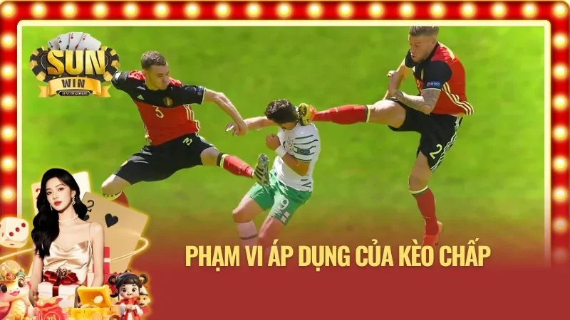 Kèo chấp 2 trái thường xuất hiện ở đâu