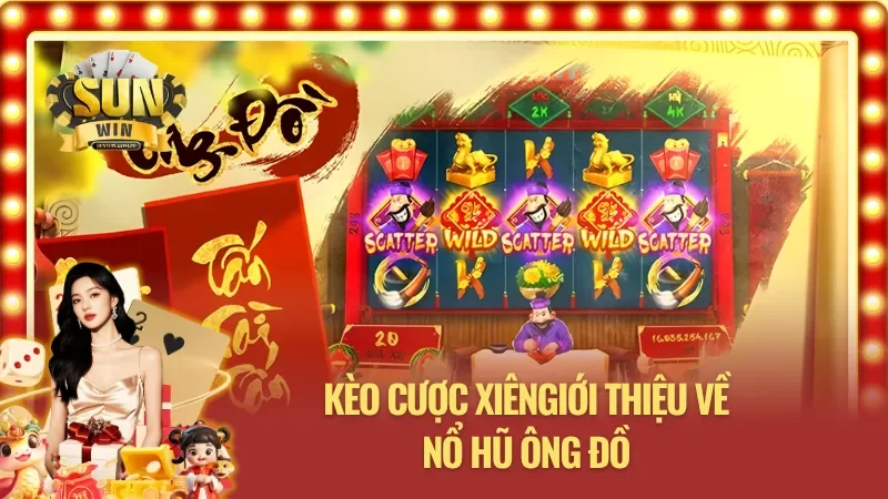 Giới thiệu về Nổ hũ ông đồ - “Linh hồn” tết cổ truyền tại Sunwin